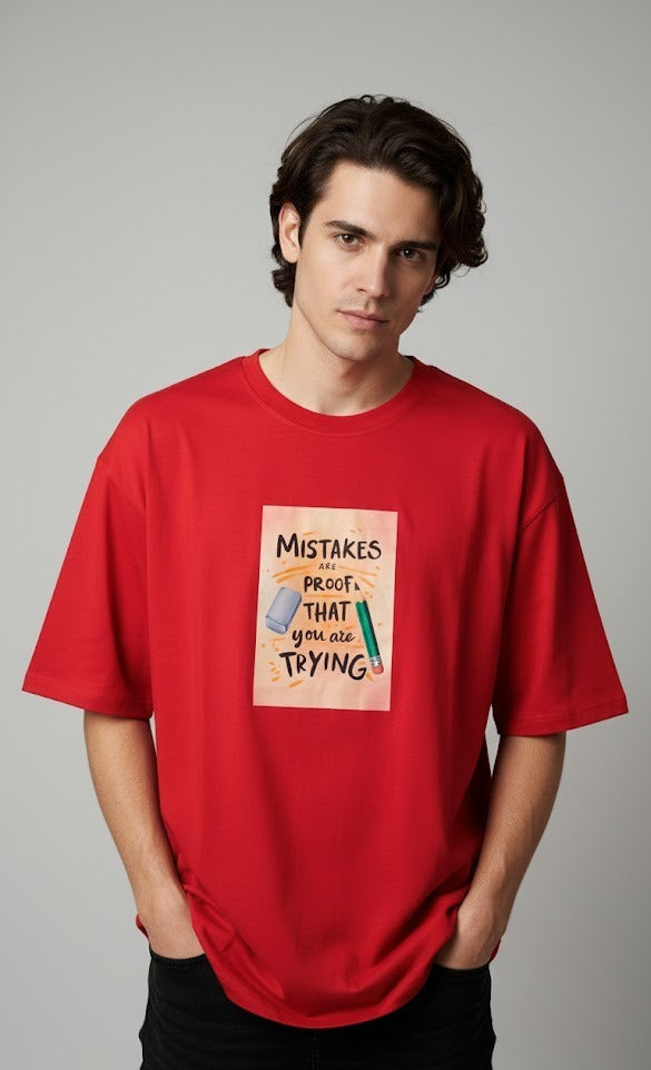 MISTAKES ARE PROOF THAT YOU ARE TRYING PRINTED COTTON ROUND NECK OVERSIZE T-SHIRTS