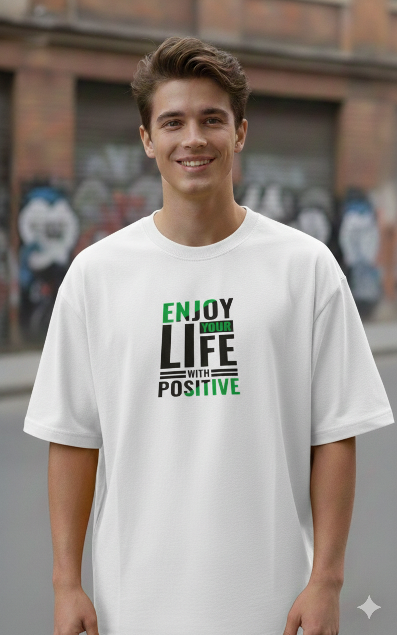 ENJOY YOUR LIFE WITH POSITIVE PRINTED COTTON ROUND NECK OVERSIZE T-SHIRTS
