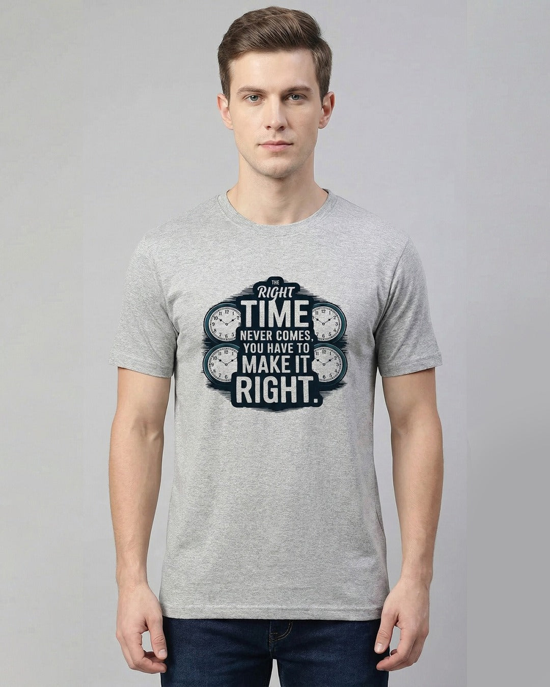 THE RIGHT TIMES NEVER COMES,YOU HAVE TO MAKE IT RIGHT PRINTED COTTON ROUND NECK T-SHIRTS