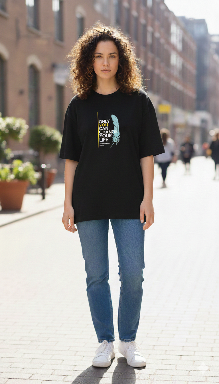 ONLY YOU CAN CHANGE YOUR LIFE PRINTED COTTON ROUND NECK OVERSIZE T-SHIRTS