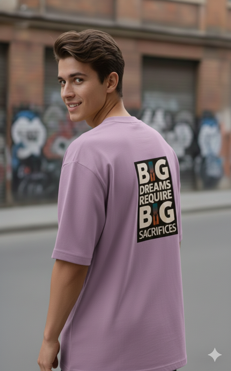 BIG DREAMS REQUIRE BIG SACRIFICES PRINTED COTTON ROUND NECK OVERSIZE T-SHIRTS BACK