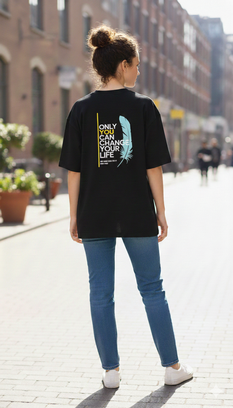 ONLY YOU CAN CHANGE YOUR LIFE PRINTED COTTON ROUND NECK OVERSIZE T-SHIRTS BACK