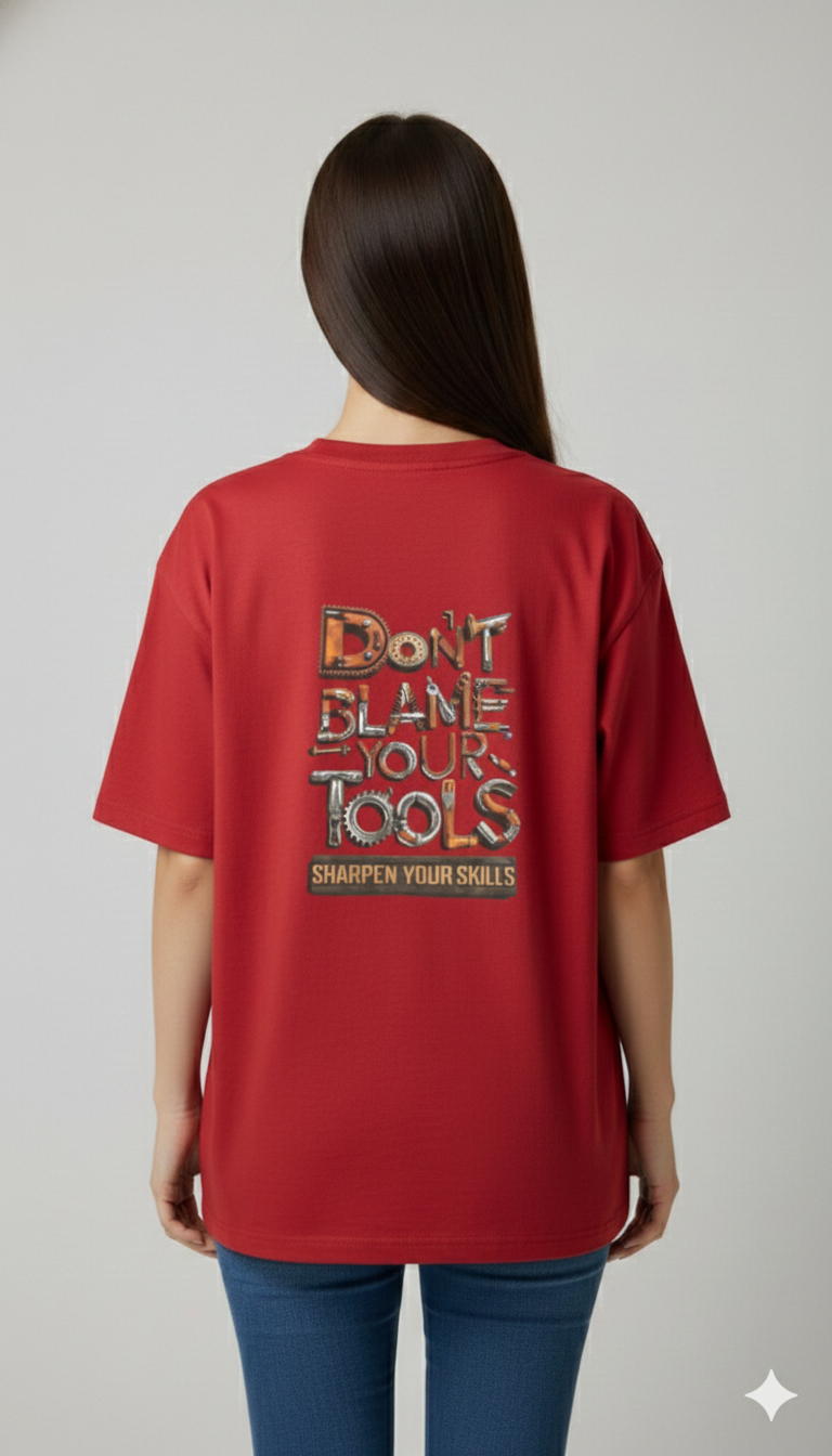 DON'T BLAME YOUR TOOLS PRINTED COTTON ROUND NECK OVERSIZE T-SHIRTS BACK