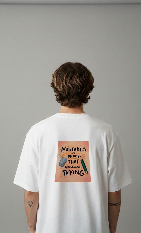 MISTAKES ARE PROOF THAT YOU ARE TRYING PRINTED COTTON ROUND NECK OVERSIZE T-SHIRTS BACK