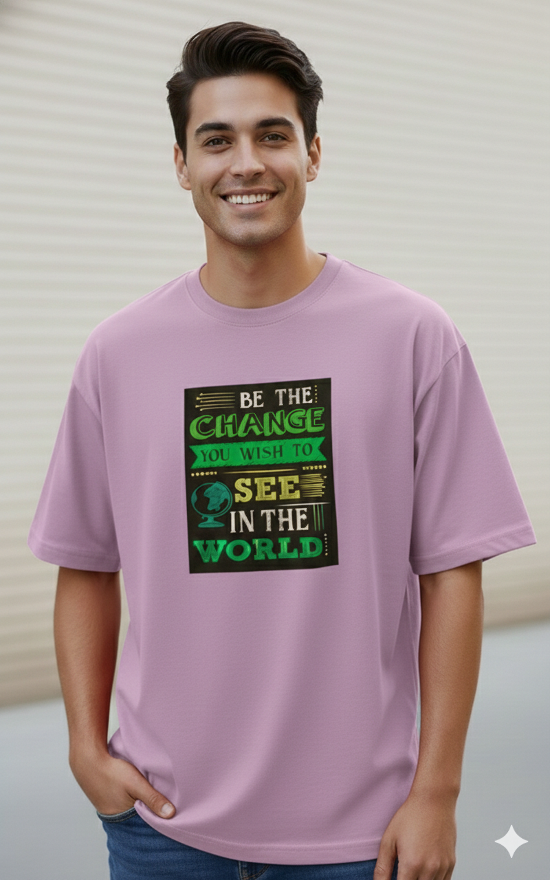 BE THE CHANGE YOU WISH PRINTED COTTON ROUND NECK OVERSIZE T-SHIRTS