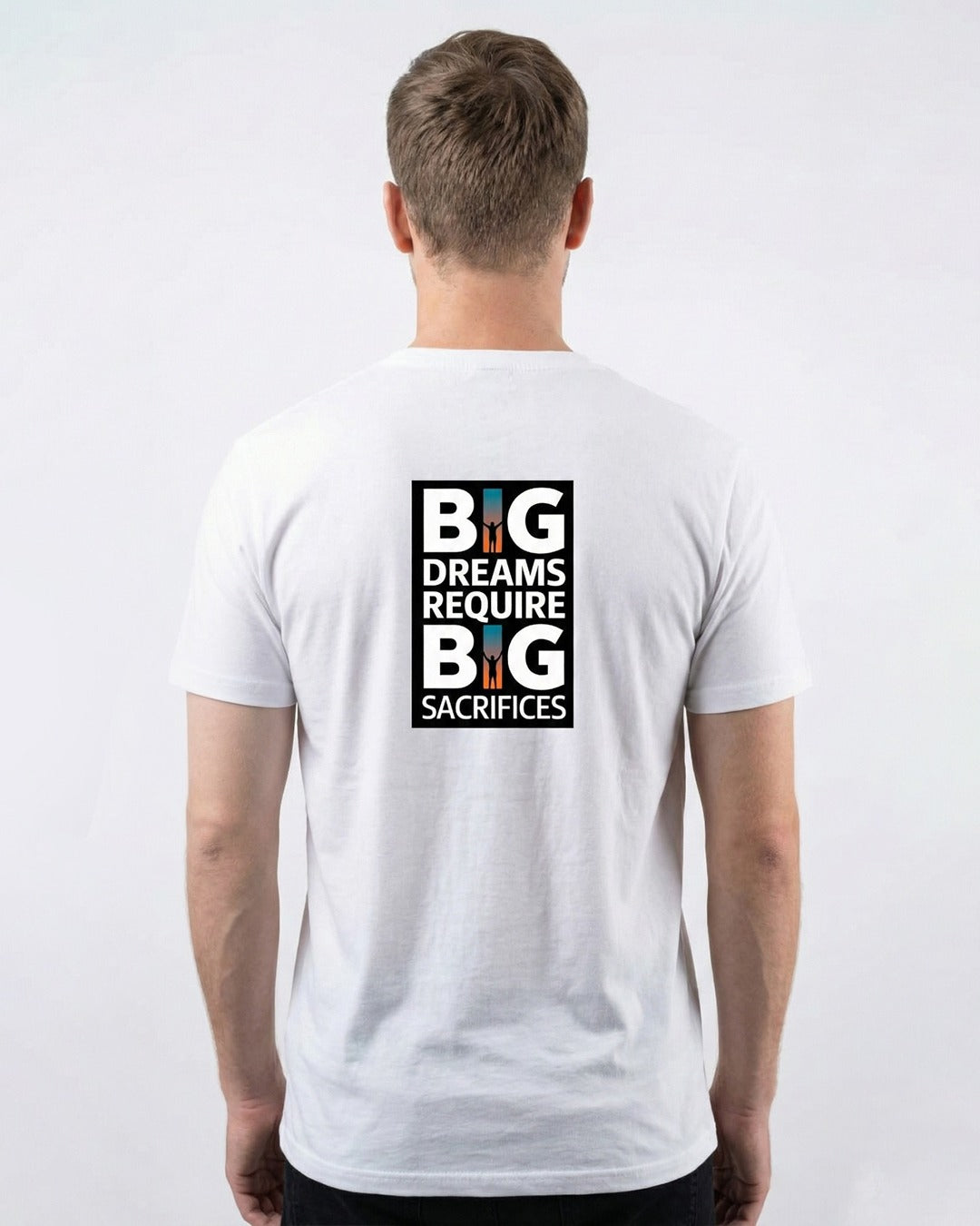 BIG DREAMS REQUIRE BIG SACRIFICE PRINTED COTTON ROUND NECK T-SHIRT BACK